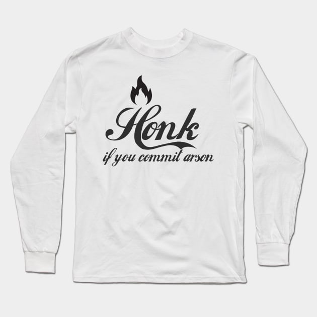 Honk Gift - Funny - Bumper - Funny Gift - Car - Fuck - You Long Sleeve T-Shirt by TributeDesigns